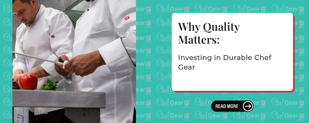 Why Quality Matters: Investing in Durable Chef Gear