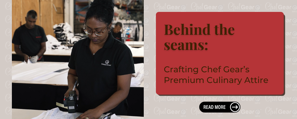 Behind the Seams: Crafting Chef Gear's Premium Culinary Attire