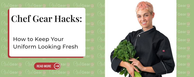 Chef Gear Hacks: How to Keep Your Uniform Looking Fresh